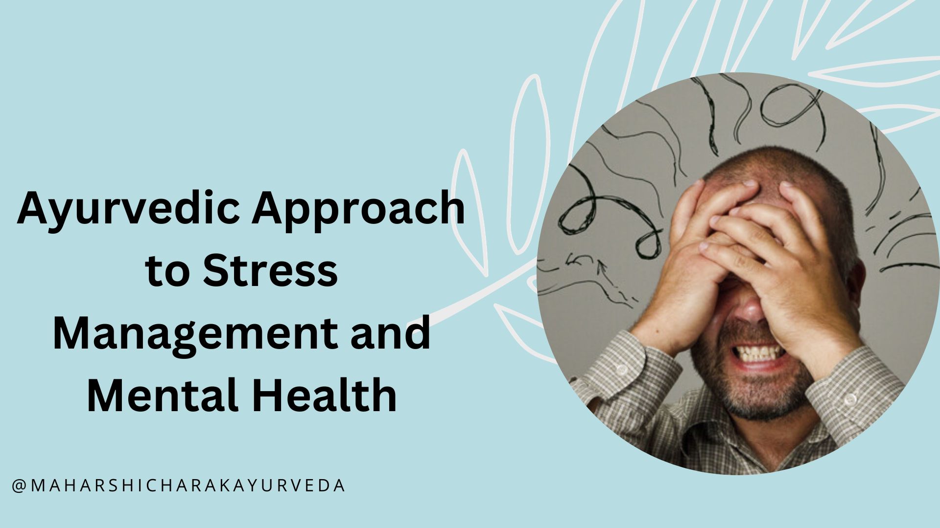 Ayurvedic Approach to Stress Management and Mental Health Charak Ayurveda