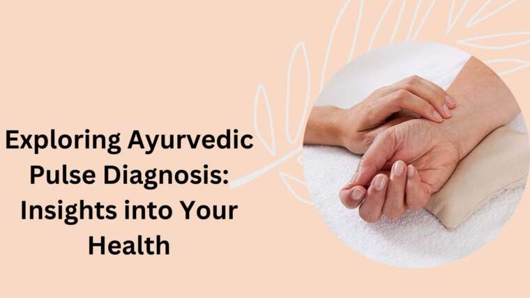 Exploring Ayurvedic Pulse Diagnosis: Insights into Your Health